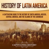 History_of_Latin_America__A_Captivating_Guide_to_the_History_of_South_America__Mexico__Central_Am